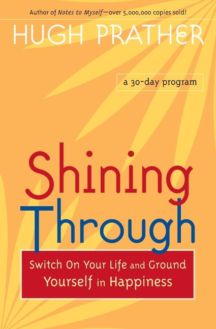 Shining Through: Switch on Your Life and Ground Yourself in Happiness (Spiritual Book on How to be Happy; Spiritual Gift; From the Author of Notes to Myself)