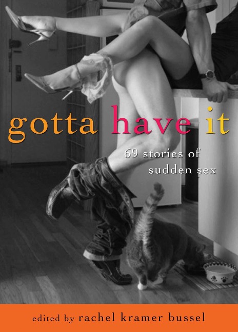 Gotta Have It 69 Stories of Sudden Sex