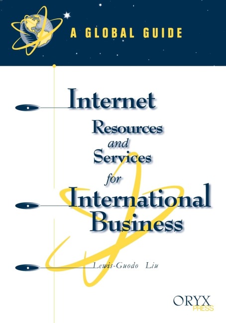 Internet Resources and Services for International Business: A Global Guide