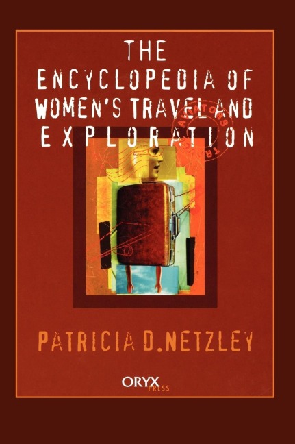 Encyclopedia of Womens Travel and Exploration