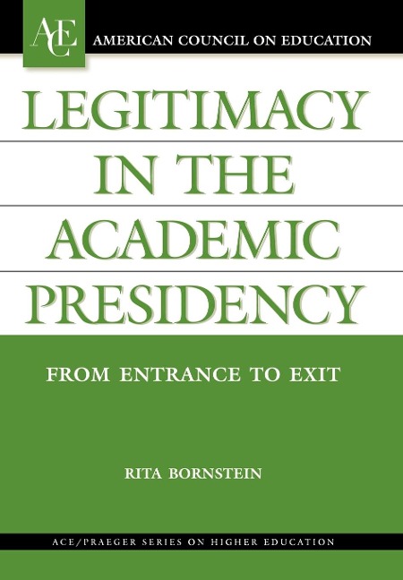 Legitimacy in the Academic Presidency: From Entrance to Exit