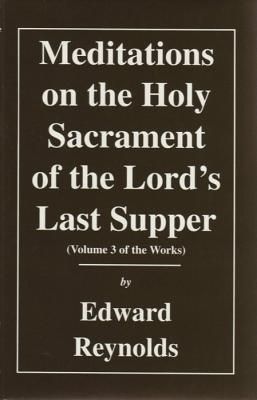 Meditations on the Holy Sacrament of the Lords Last Supper