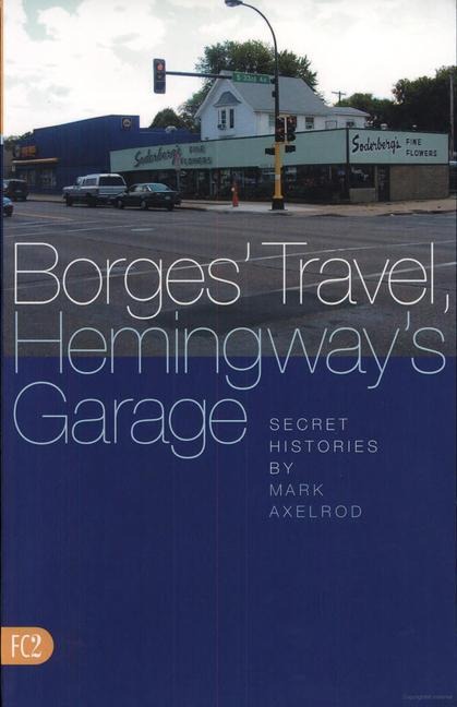 Borges Travel, Hemingways Garage: Secret Histories