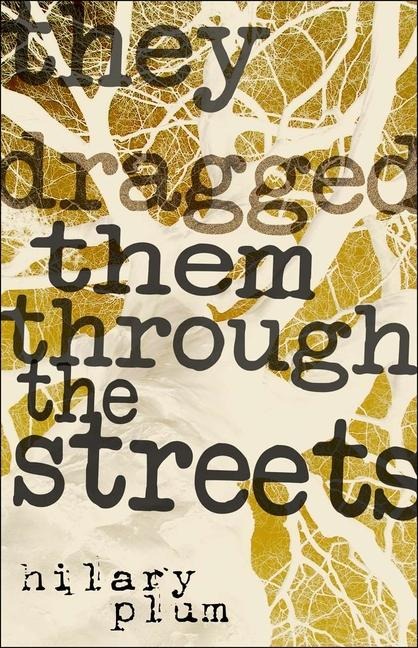 They Dragged Them Through the Streets: A Novel