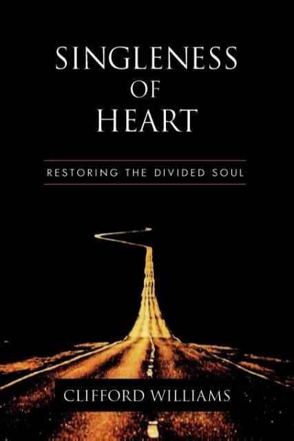 Singleness of Heart: Restoring the Divided Soul