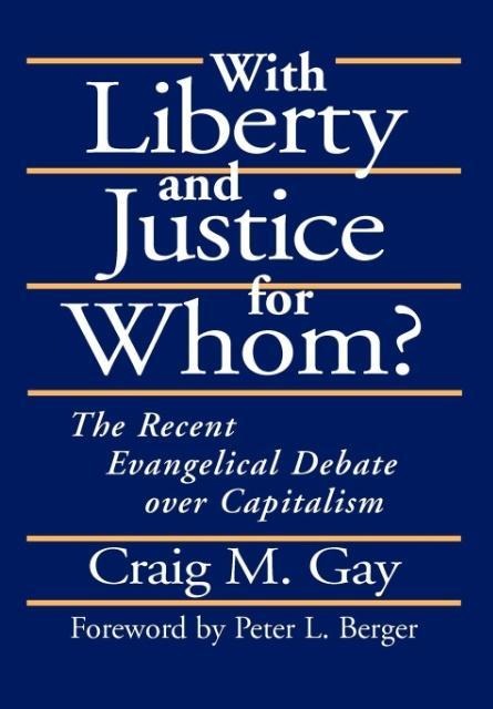 With Liberty and Justice for Whom?: The Recent Evangelical Debate Over Capitalism
