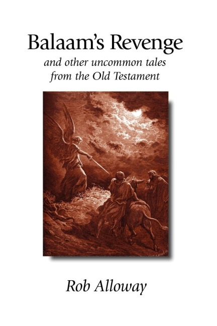 Balaams Revenge: And Other Uncommon Tales from the Old Testament