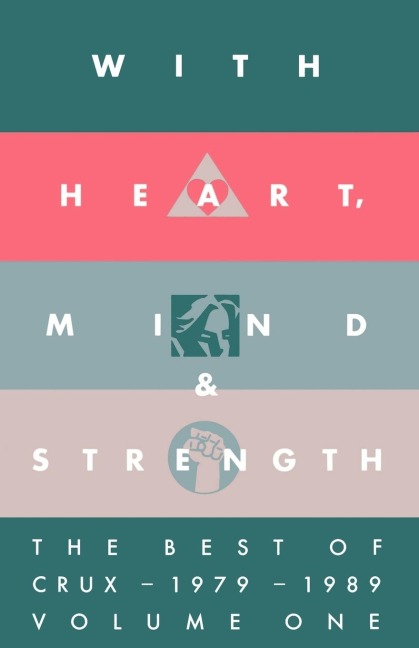 With Heart, Mind & Strength: The Best of Crux, 1979-1989