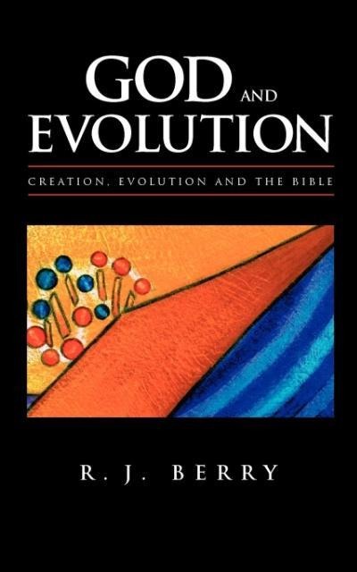God and Evolution: Creation, Evolution and the Bible