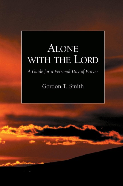 Alone with the Lord: A Guide to a Personal Day of Prayer