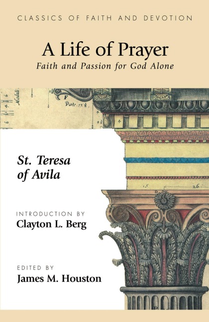 A Life of Prayer: Faith and Passion for God Alone