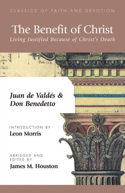 The Benefit of Christ: Living Justified Because of Christs Death