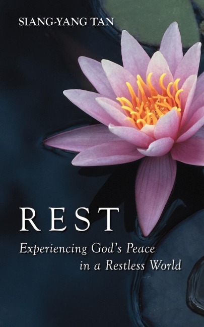 Rest: Experiencing Gods Peace in a Restless World