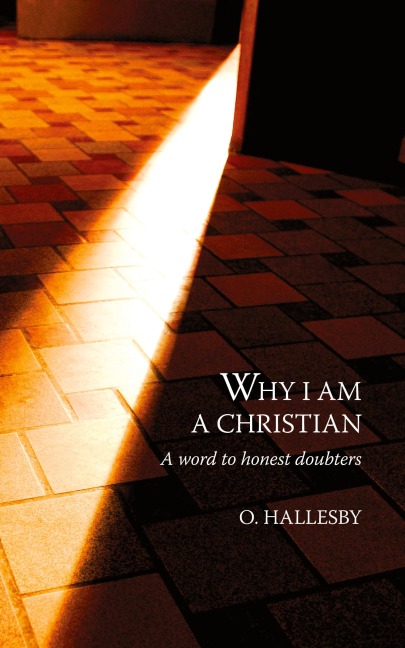 Why I am a Christian: A Word to Honest Doubters