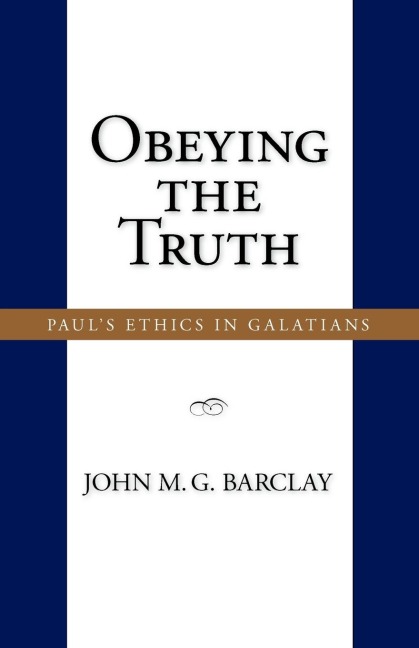 Obeying the Truth: Pauls Ethics in Galatians