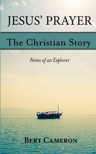 Jesus Prayer: The Christian Story-Notes of an Explorer: Notes of an Explorer