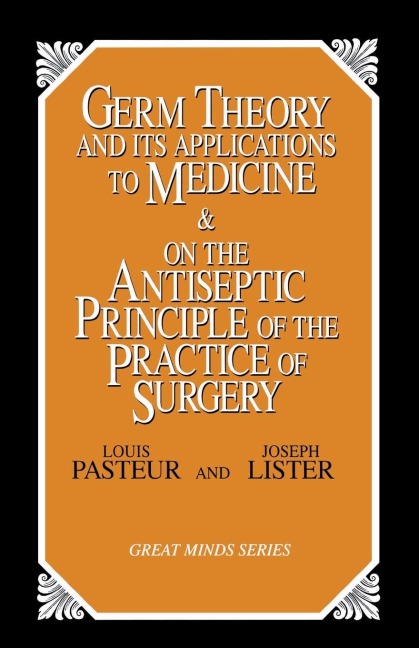 Germ Theory and Its Applications to Medicine and on the Antiseptic Principle of the Practice of Surgery