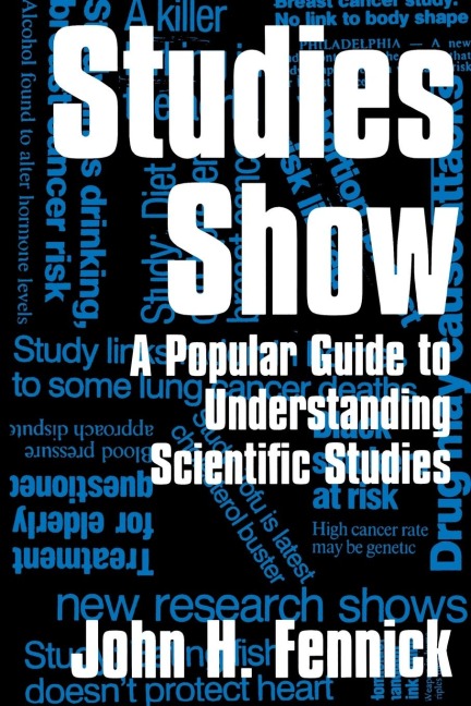 Studies Show: A Popular Guide to Understanding Scientific Studies