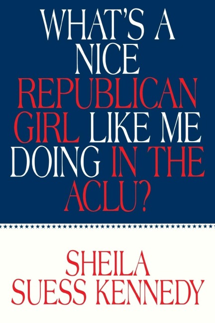 Whats a Nice Republican Girl Like Me Doing in the Aclu?