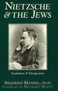 Nietzsche & the Jews: Exaltation & Denigration