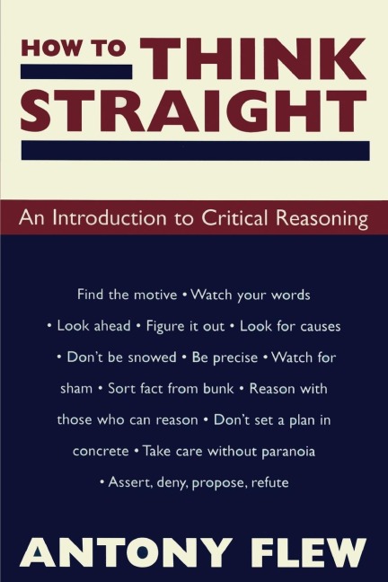 How to Think Straight: An Introduction to Critical Reasoning