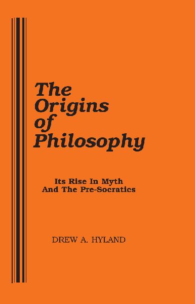 The Origins of Philosophy: Its Rise in Myth and the Pre-Socratics
