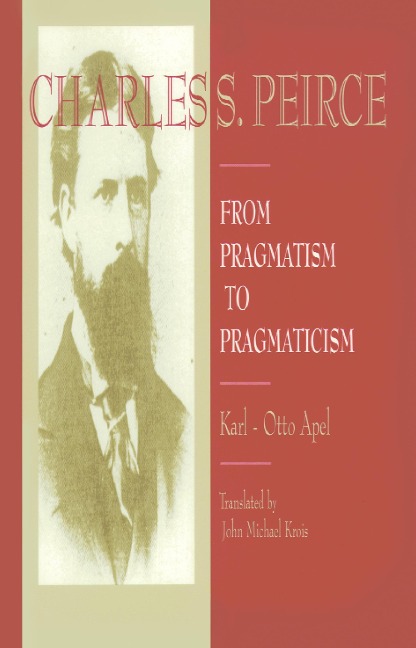 Charles S. Peirce: From Pragmatism to Pragmaticism