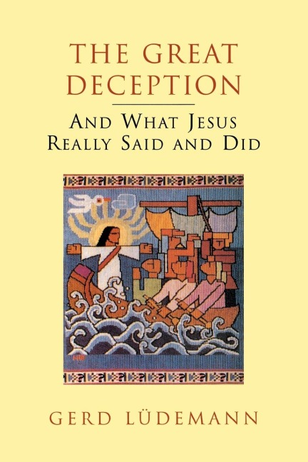 The Great Deception: And What Jesus Really Said and Did