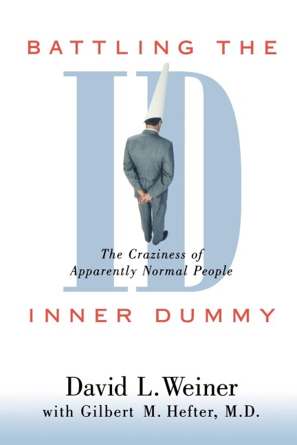 Battling the Inner Dummy: The Craziness of Apparently Normal People