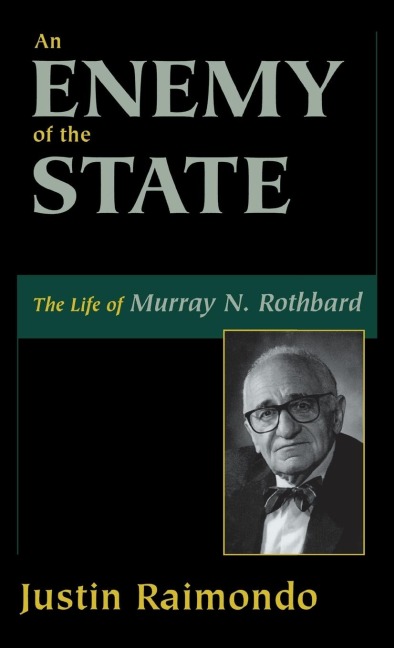 An Enemy of the State: The Life of Murray N. Rothbard