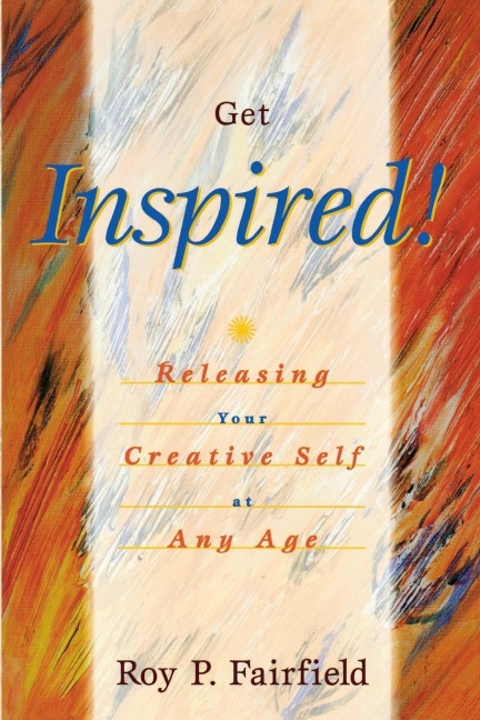 Get Inspired!: Releasing Your Creative Self at Any Age