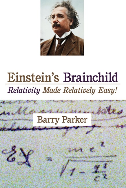 Einsteins Brainchild: Relativity Made Relatively Easy!