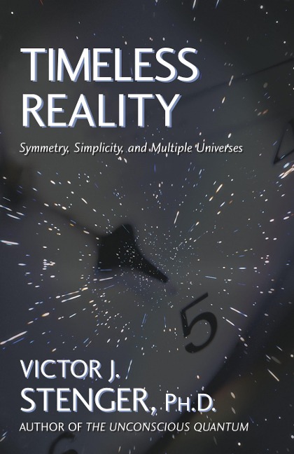 Timeless Reality: Symetry, Simplicity, and Multiple Universes