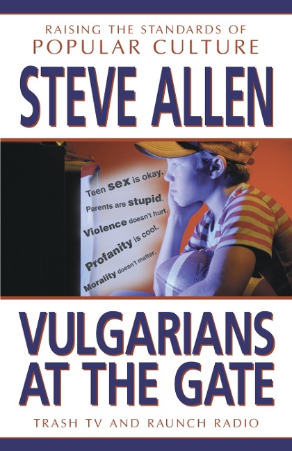 Vulgarians at the Gate: Trash TV and Raunch Radio--Raising the Standards of Popular Culture