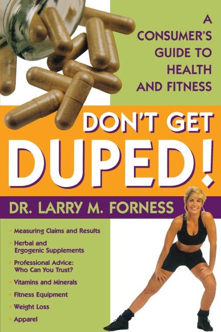 Dont Get Duped: A Consumers Guide to Health and Fitness