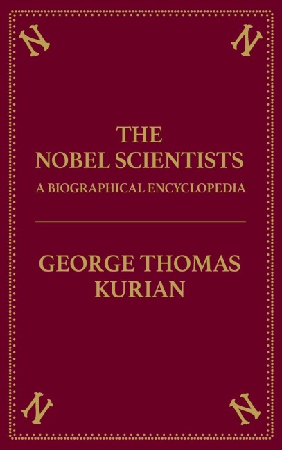 The Nobel Scientists: A Biographical Encyclopedia