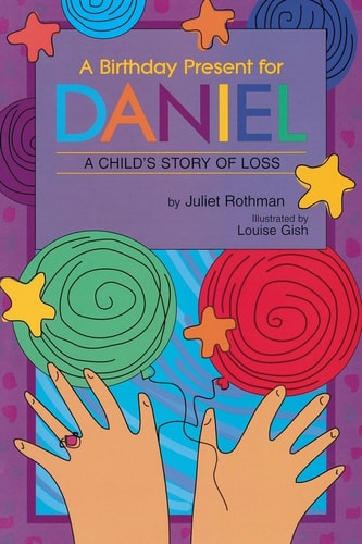 Birthday Present for Daniel A Child's Story of Loss
