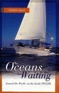 Oceans Are Waiting: Around the World on the Yacht Tigger