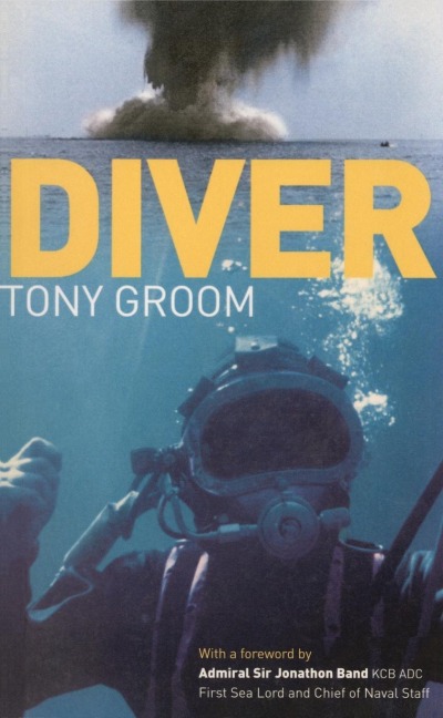 Diver: A Royal Navy and Commercial Divers Journey Through Life, and Around the World