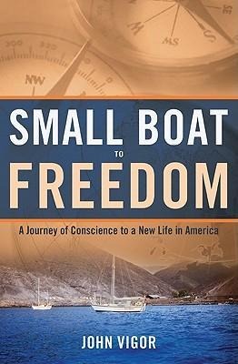 Small Boat to Freedom: A Journey of Conscience to a New Life in America
