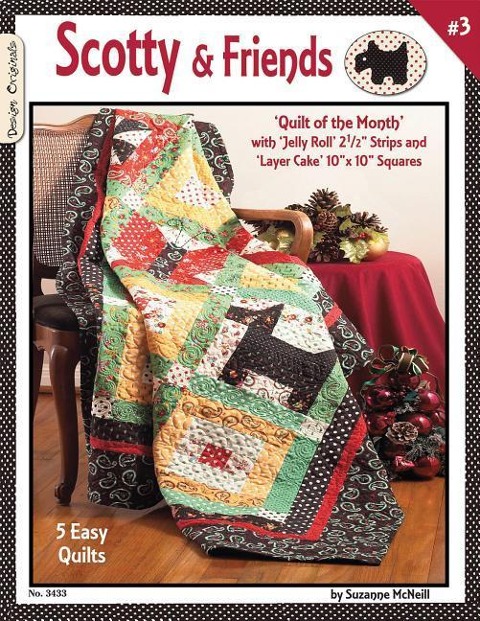 Scotty & Friends: Quilt of the Month: With Jelly Roll 2 1/2 Strips and Layer Cake 10 X 10 Squares