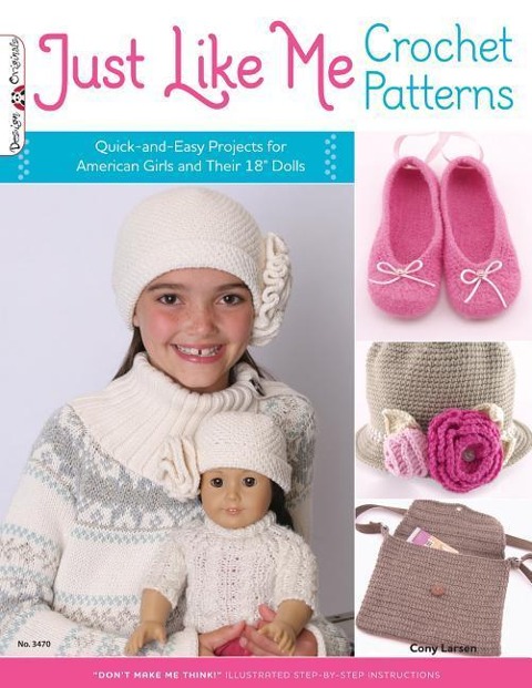 Just Like Me Crochet Patterns: Quick-And-Easy Projects for American Girls and Their 18 Dolls