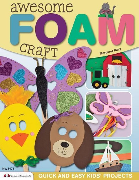 Awesome Foam Craft: Quick and Easy Kids Projects