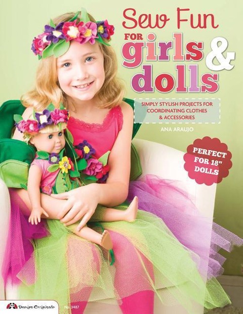 Sew Fun for Girls & Dolls: Simply Stylish Projects for Coordinating Clothes & Accessories Perfect for 18 Dolls