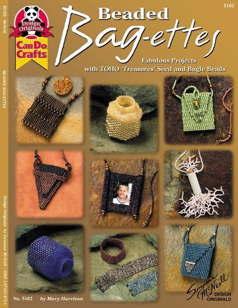 Beaded Bag-Ettes: Fabulous Projects with Toho 'Treasures Seed and Bugle Beads
