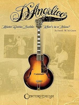 DAngelico, Master Guitar Builder: Whats in a Name?