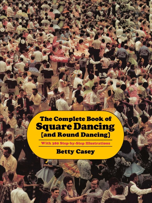 The Complete Book of Square Dancing: And Round Dancing