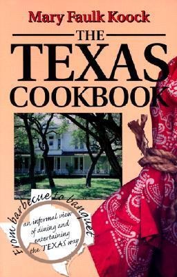 The Texas Cookbook: From Barbecue to Banquet--An Informal View of Dining and Entertaining the Texas Way Volume 1