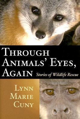 Through Animals Eyes, Again: Stories of Wildlife Rescue