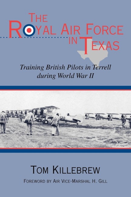 The Royal Air Force in Texas: Training British Pilots in Terrell During World War II